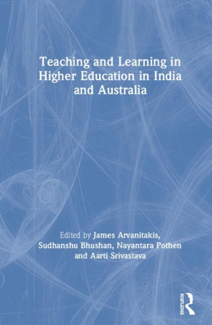 Book cover of: Teaching and Learning in Higher Education in India and Australia. By: James Arvanitakis