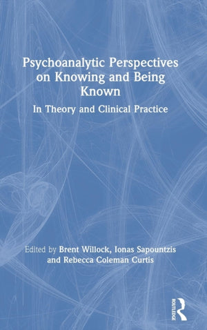 Psychoanalytic Perspectives on Knowing and Being Known