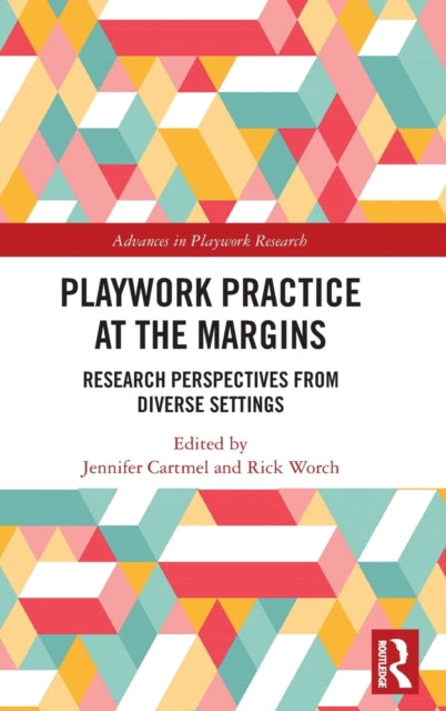 Book cover of: Playwork Practice at the Margins. By: Jennifer Cartmel