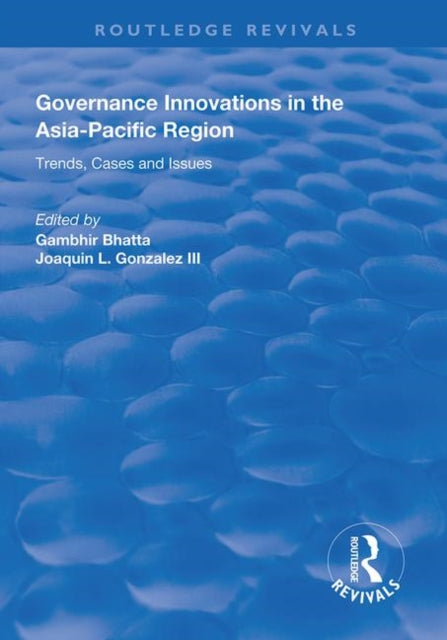 Book cover of: Governance Innovations in the Asia-Pacific Region. By: Gambhir Bhatta