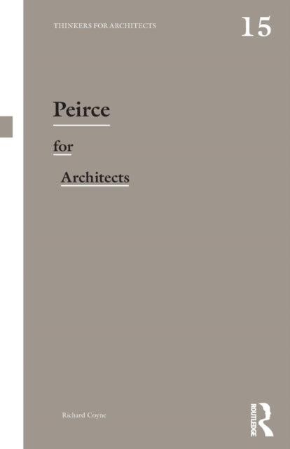 Book cover of: Peirce for Architects. By: Richard Coyne