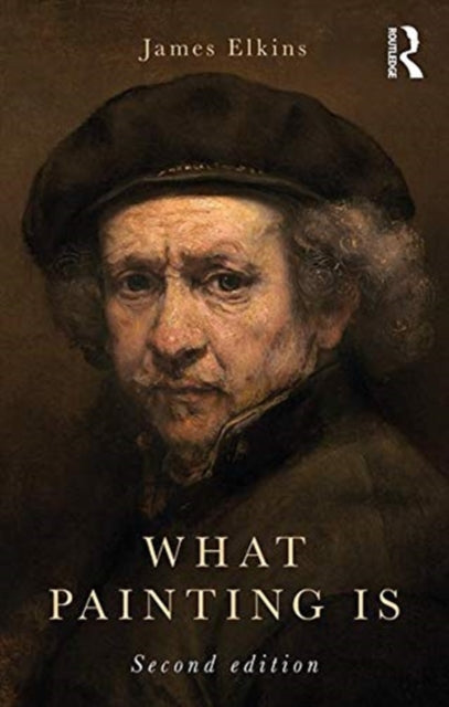 Book cover of: What Painting Is. By: James Elkins