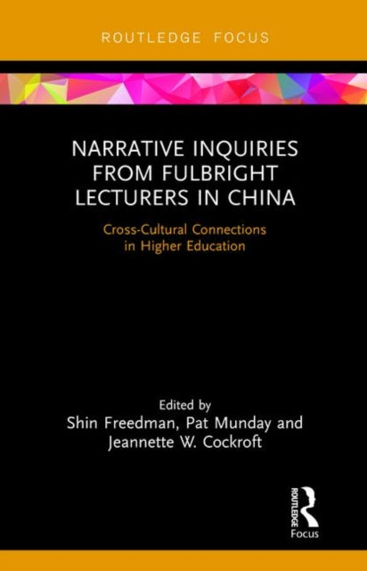 Book cover of: Narrative Inquiries from Fulbright Lecturers in China. By: Shin Freedman