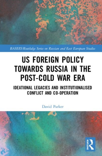 Book cover of: US Foreign Policy Towards Russia in the Post-Cold War Era. By: David Parker