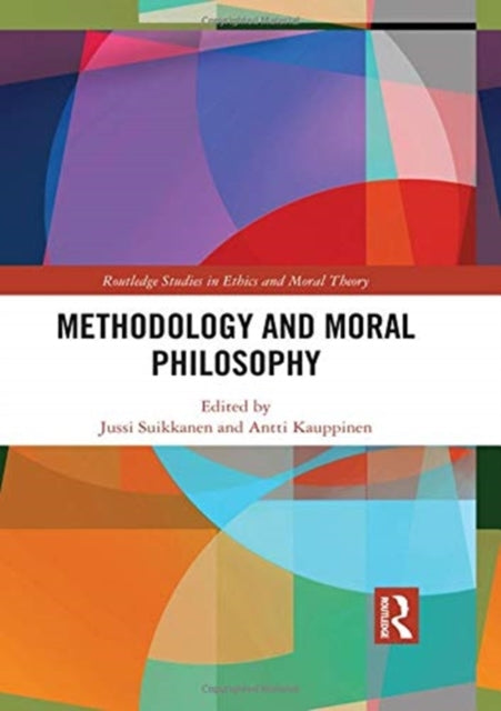 Book cover of: Methodology and Moral Philosophy. By: Jussi Suikkanen