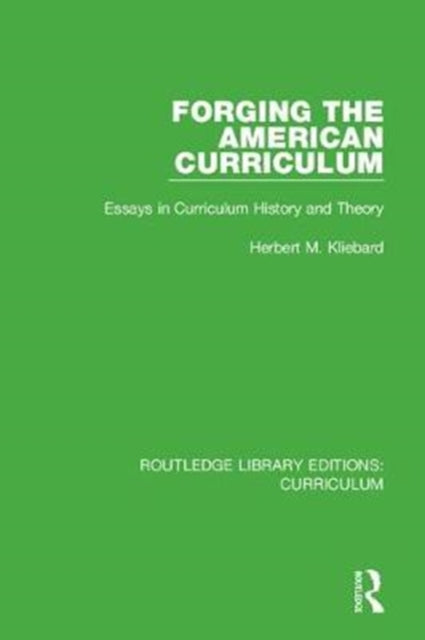 Book cover of: Forging the American Curriculum. By: Herbert M. Kliebard