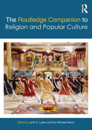 The Routledge Companion to Religion and Popular Culture