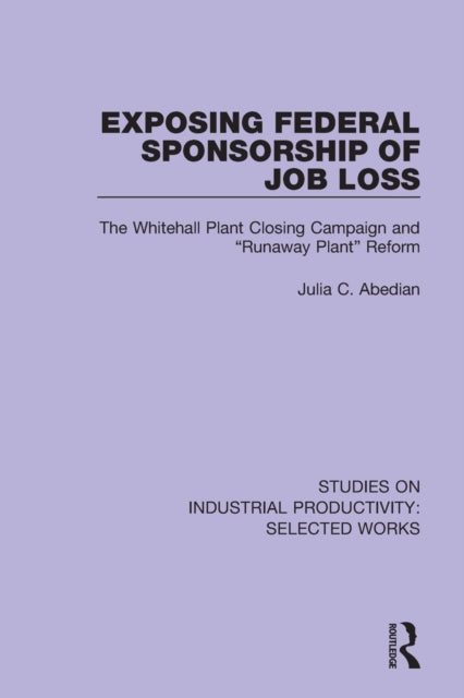 Book cover of: Exposing Federal Sponsorship of Job Loss. By: Julia C. Abedian