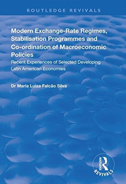 Book cover of: Modern Exchange-rate Regimes, Stabilisation Programmes and Co-ordination of Macroeconomic Policies. By: Maria Luiza Falcão Silva