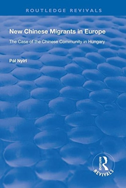 Book cover of: New Chinese Migrants in Europe. By: Pál Nyíri