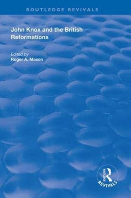 Book cover of: John Knox and the British Reformations. By: Roger A. Mason