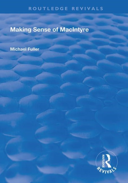 Book cover of: Making Sense of MacIntyre. By: M. B. Fuller