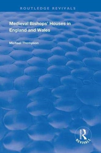 Book cover of: Medieval Bishops’ Houses in England and Wales