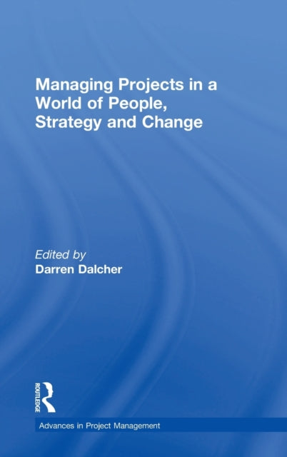 Managing Projects in a World of People, Strategy and Change