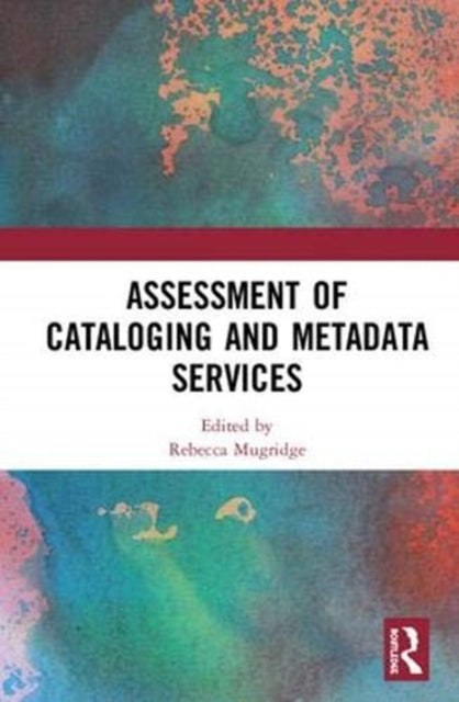 Book cover of: Assessment of Cataloging and Metadata Services. By: Rebecca Mugridge