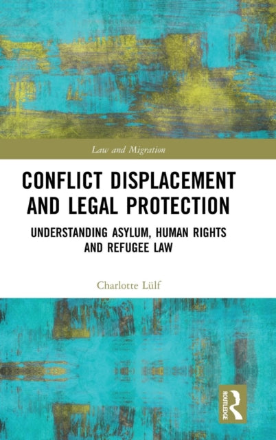 Book cover of: Conflict Displacement and Legal Protection. By: Charlotte Lülf