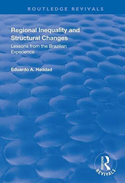 Book cover of: Regional Inequality and Structural Changes. By: Eduardo A. Haddad