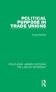 Book cover of: Political Purpose in Trade Unions. By: Irving Richter