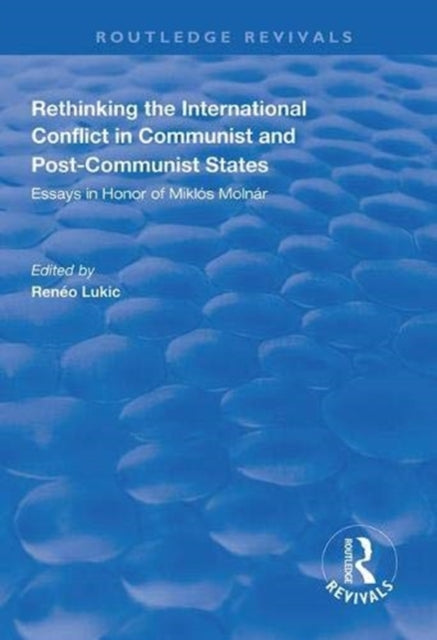 Book cover of: Rethinking the International Conflict in Communist and Post-communist States