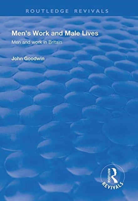Book cover of: Men's Work and Male Lives. By: John Goodwin