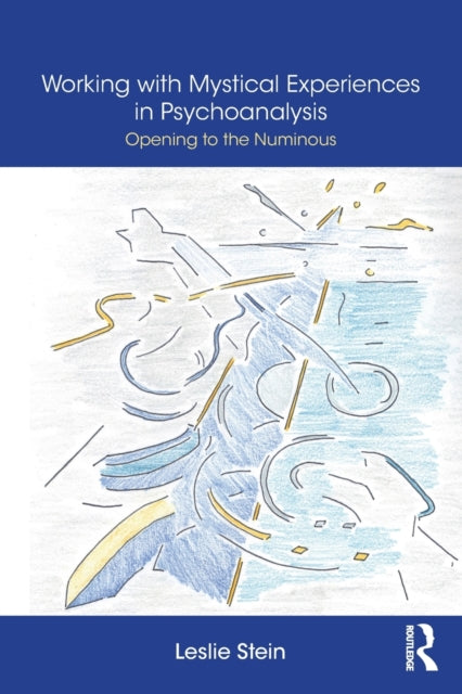 Book cover of: Working with Mystical Experiences in Psychoanalysis. By: Leslie Stein