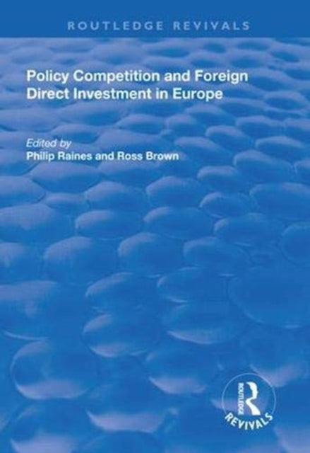Book cover of: Policy Competition and Foreign Direct Investment in Europe. By: Philip Raines