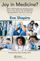 Book cover of: Joy in Medicine?. By: Eve Shapiro