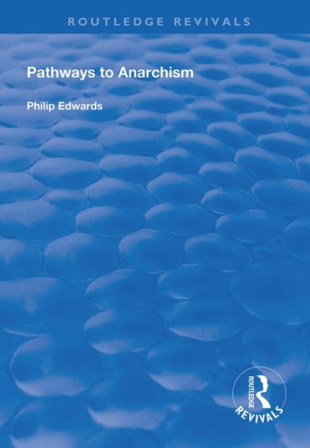 Book cover of: Pathways to Anarchism. By: Philip Edwards