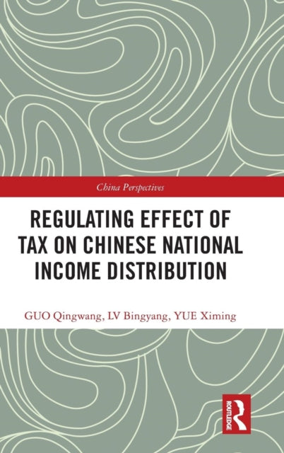 Book cover of: Regulating Effect of Tax on Chinese National Income Distribution. By: Qingwang Guo