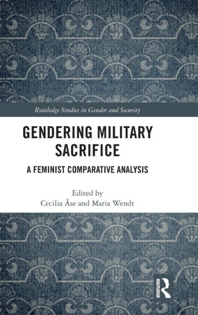 Book cover of: Gendering Military Sacrifice. By: Cecilia Åse