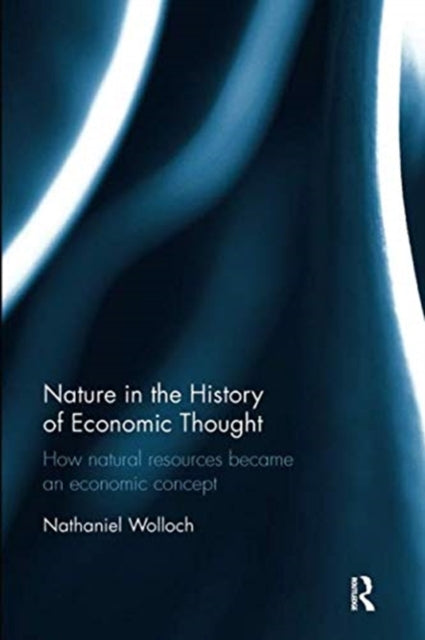 Book cover of: Nature in the History of Economic Thought. By: Nathaniel Wolloch