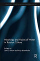 Book cover of: Meanings and Values of Water in Russian Culture. By: Jane Costlow