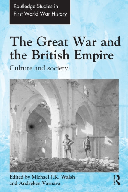 Book cover of: Great War and the British Empire. By: Michael J. K. Walsh