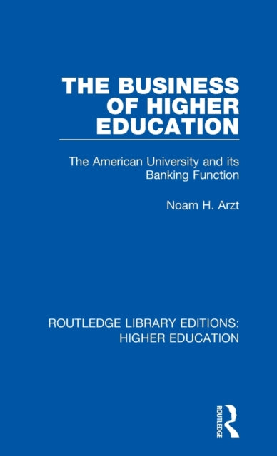Book cover of: Business of Higher Education. By: Noam H. Arzt