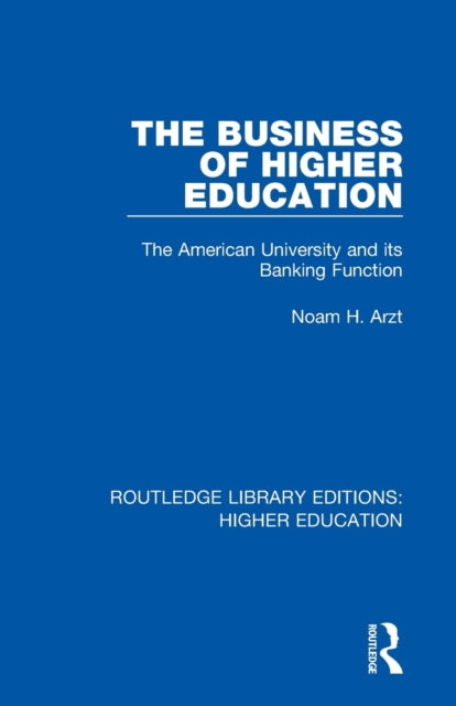 Book cover of: Business of Higher Education. By: Noam H. Arzt