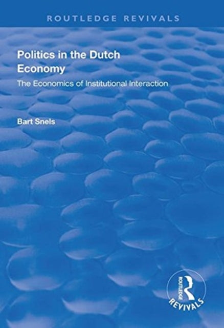 Book cover of: Politics in the Dutch Economy. By: Bart Snels
