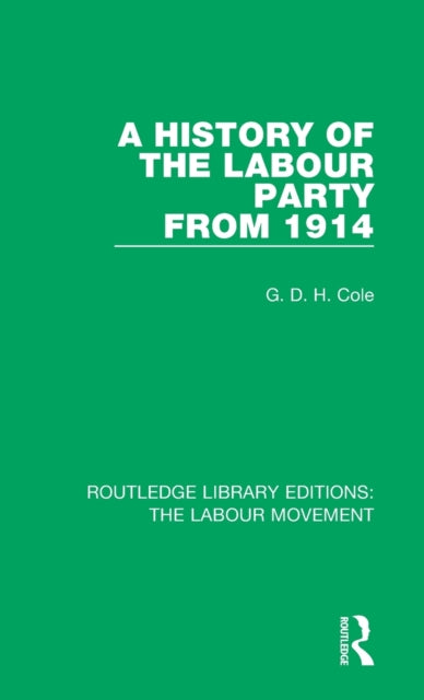 Book cover of: History of the Labour Party from 1914. By: G. D. H. (George Douglas Howard) Cole