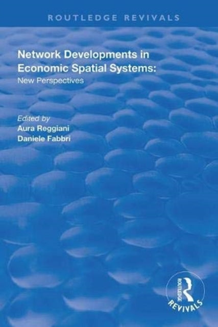 Book cover of: Network Developments in Economic Spatial Systems. By: Aura Reggiani