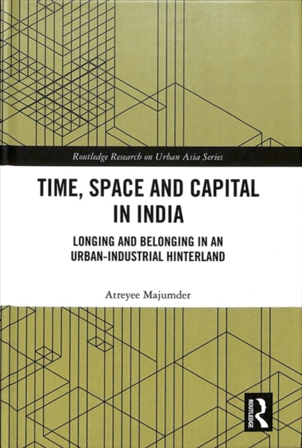Book cover of: Time, Space and Capital in India. By: Atreyee Majumder