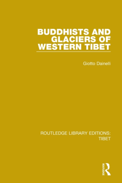 Book cover of: Buddhists and Glaciers of Western Tibet. By: Giotto Dainelli