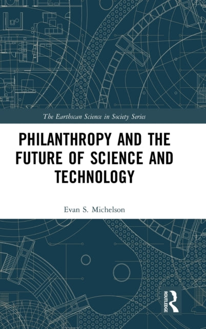 Book cover of: Philanthropy and the Future of Science and Technology. By: Evan Michelson