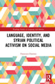 Book cover of: Language, Identity, and Syrian Political Activism on Social Media. By: Francesco L. Sinatora
