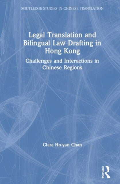 Book cover of: Legal Translation and Bilingual Law Drafting in Hong Kong. By: Clara Ho-yan Chan