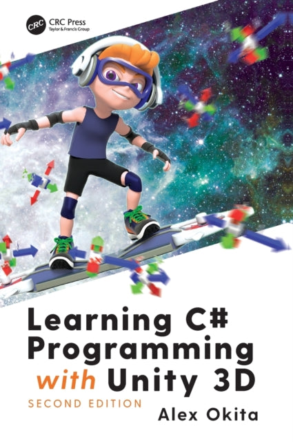 Book cover of: Learning C# Programming with Unity 3D, second edition. By: Alex Okita