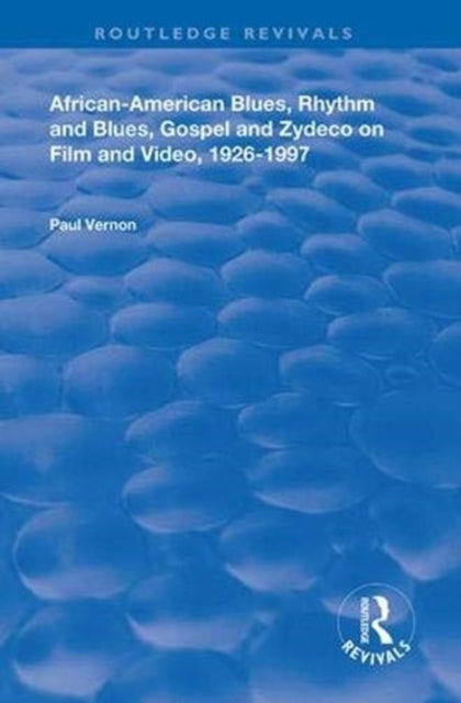 Book cover of: African-American Blues, Rhythm and Blues, Gospel and Zydeco on Film and Video, 1924-1997. By: Paul Vernon