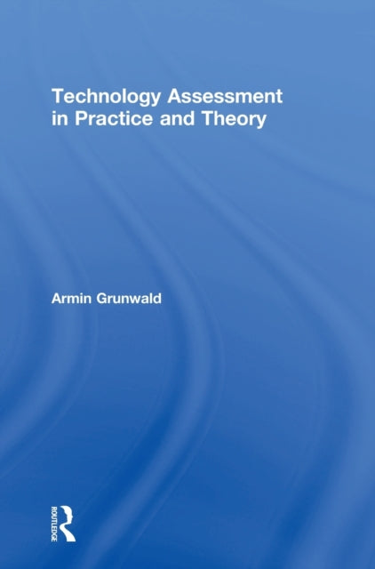 Book cover of: Technology Assessment in Practice and Theory. By: Armin Grunwald