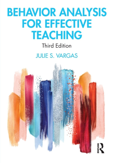 Book cover of: Behavior Analysis for Effective Teaching. By: Julie S. Vargas