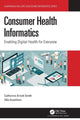 Book cover of: Consumer Health Informatics. By: Catherine Arnott Smith