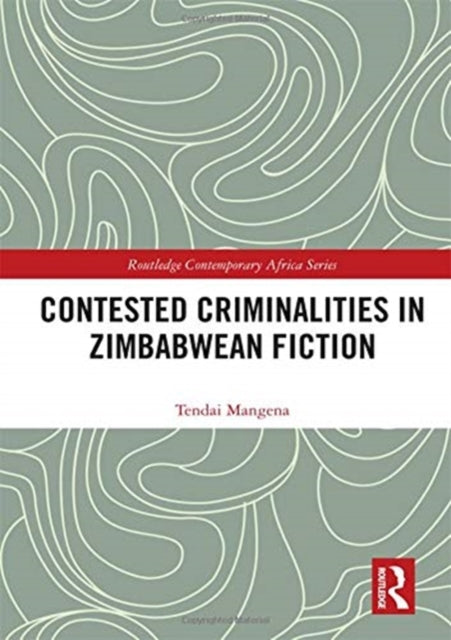 Contested Criminalities in Zimbabwean Fiction