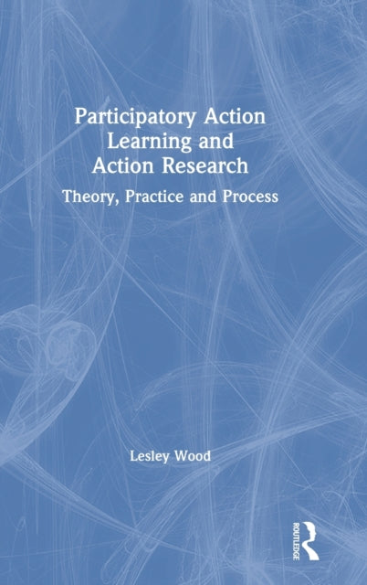Book cover of: Participatory Action Learning and Action Research. By: Lesley Wood